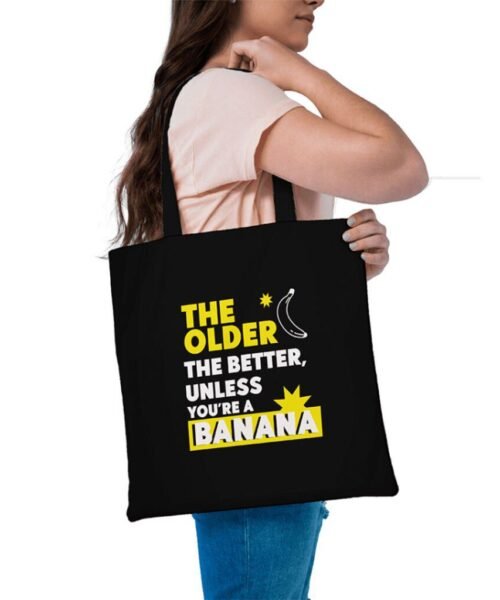 The Older The Better Tote Bag